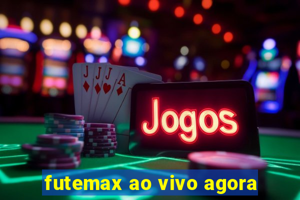 futemax ao vivo agora